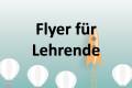 Öffnen Flyer für Lehrende.pdf
